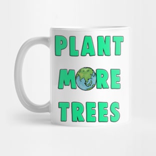 Plant More Trees Global Warming Climate Change Mug